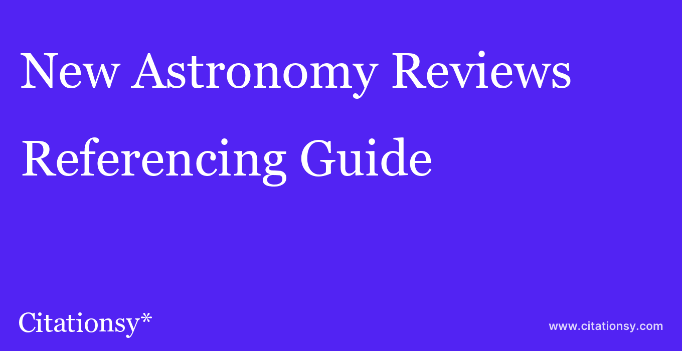 cite New Astronomy Reviews  — Referencing Guide